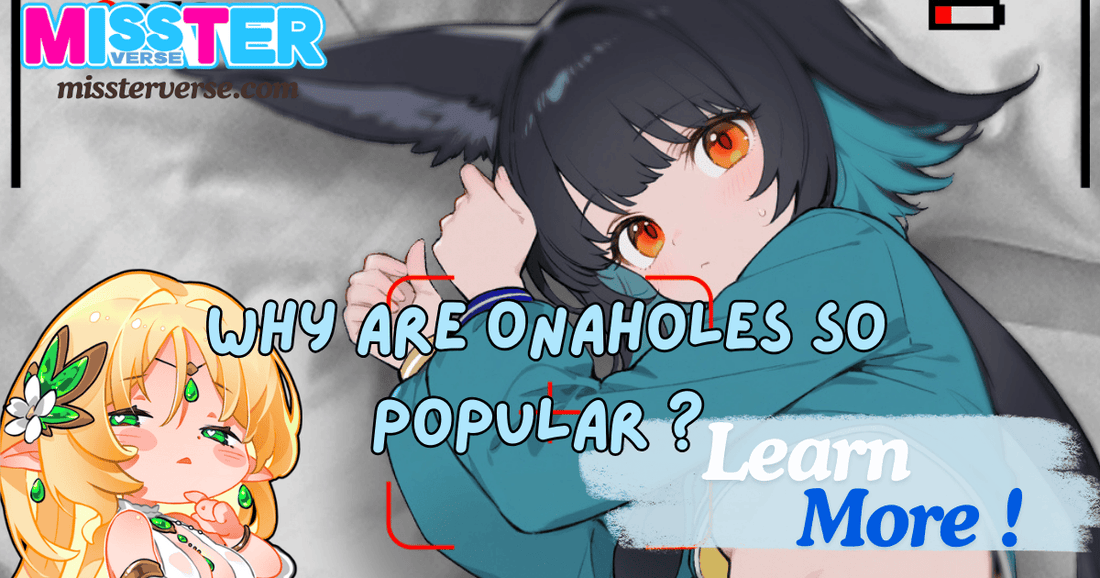 Why Are Onaholes So Popular?